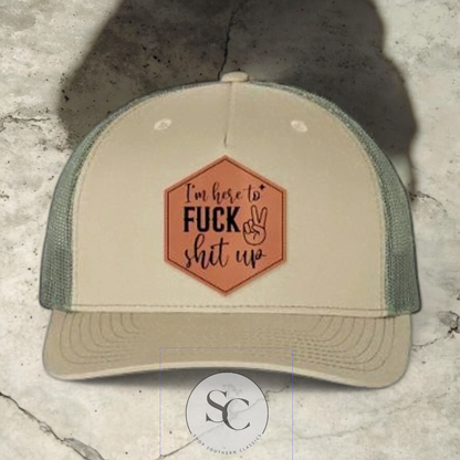 I'm Here to Fu** Sh** up Snapback Trucker Hat